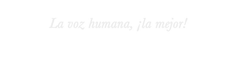 La voze humana, ¡la mejor!